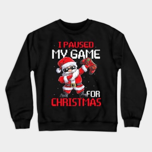 I Paused My Game For Christmas Funny Gamer Video Game Love Crewneck Sweatshirt